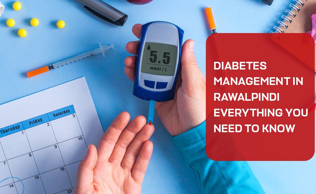 Diabetes Management in Rawalpindi: Everything You Need to Know