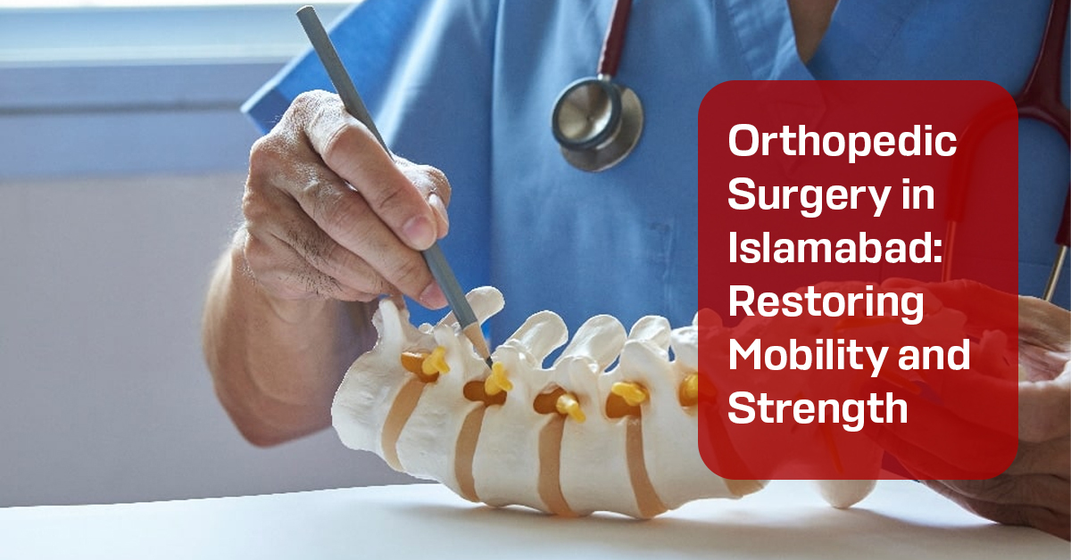 Orthopedic Surgery in Islamabad